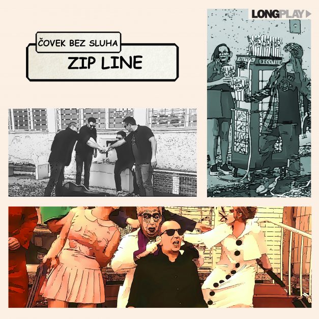 Čovek bez sluha – Zip Line (Singl)