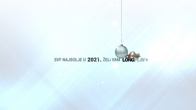 Long Play Vam svima želi srećniju i berićetniju 2021. godinu!