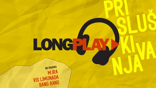 Long Play prisluškivanja: M.ira, VIS Limunada, Bang Bang